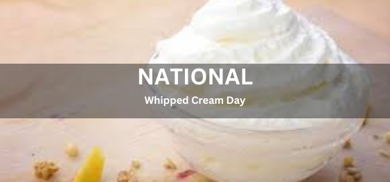National Whipped Cream Day [राष्ट्रीय व्हीप्ड क्रीम दिवस]
